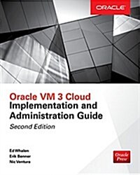 Oracle VM 3 Cloud Implementation and Administration Guide, Second Edition (Paperback, 2)