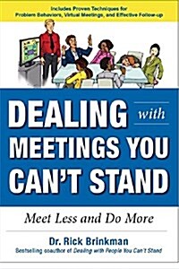 Dealing with Meetings You Cant Stand: Meet Less and Do More (Paperback)