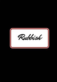 Rubbish: Lined notebook/journal 7X10 (Paperback)