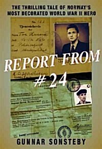 Report from #24: The Thrilling Tale of Norways Most Decorated World War II Hero (Paperback)