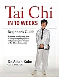 Tai Chi in 10 Weeks: A Beginners Guide (Paperback)