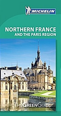 Michelin Green Guide Northern France and the Paris Region (Paperback, 10)