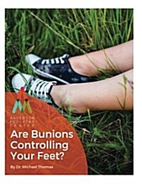 Are Bunions Controlling Your Feet?: An Anderson Podiatry Center Book (Paperback)