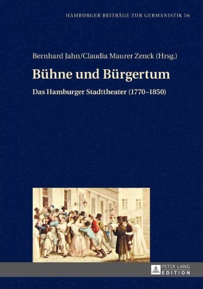 Buehne Und Buergertum: Das Hamburger Stadttheater (1770-1850) (Hardcover)