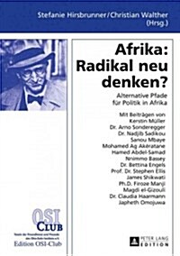 Afrika: Radikal Neu Denken?: Alternative Pfade Fuer Politik in Afrika (Hardcover)