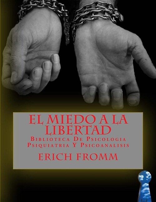 El Miedo a la Libertad: Biblioteca de Psicologia Psiquiatria y Psicoanalisis (Paperback)