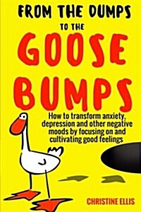 From the Dumps to the Goose Bumps (Paperback)