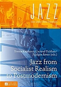 Jazz from Socialist Realism to Postmodernism (Hardcover, New)