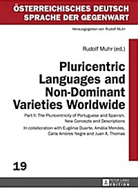 Pluricentric Languages and Non-Dominant Varieties Worldwide: Part II: The Pluricentricity of Portuguese and Spanish. New Concepts and Descriptions (Hardcover)