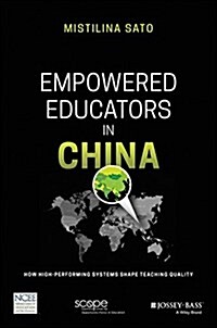 Empowered Educators in China: How High-Performing Systems Shape Teaching Quality (Paperback)