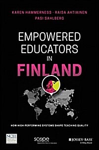 Empowered Educators in Finland: How High-Performing Systems Shape Teaching Quality (Paperback)