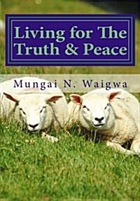 Living for the Truth & Peace (Paperback)