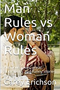 Man Rules Vs Woman Rules: Hilarious Jokes, Great Quotations and Funny Stories (Paperback)