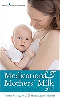 Medications and Mothers Milk (Paperback, 17, 2017)