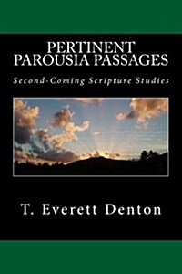 Pertinent Parousia Passages: Second-Coming Scripture Studies (Paperback)
