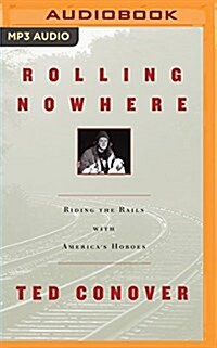 Rolling Nowhere: Riding the Rails with Americas Hoboes (MP3 CD)