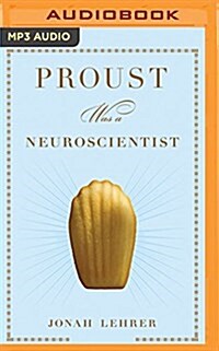 Proust Was a Neuroscientist (MP3 CD)