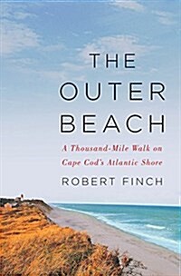 The Outer Beach: A Thousand-Mile Walk on Cape Cods Atlantic Shore (Hardcover)