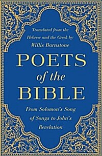Poets of the Bible: From Solomons Song of Songs to Johns Revelation (Hardcover)