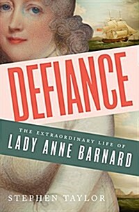 [중고] Defiance: The Extraordinary Life of Lady Anne Barnard (Hardcover)