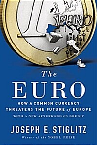 The Euro: How a Common Currency Threatens the Future of Europe (Paperback)