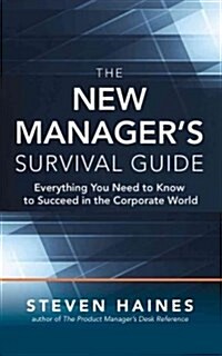 The New Managers Survival Guide: Everything You Need to Know to Succeed in the Corporate World (Audio CD)