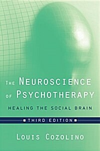The Neuroscience of Psychotherapy: Healing the Social Brain (Hardcover, 3)