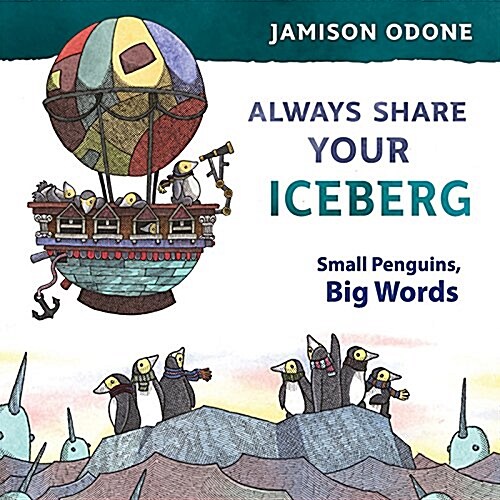 Always Share Your Iceberg: A Penguins Guide to Life (Hardcover)