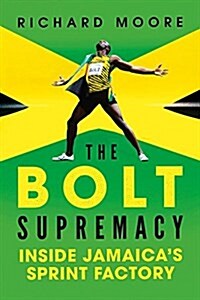 The Bolt Supremacy: Inside Jamaicas Sprint Factory (Hardcover)