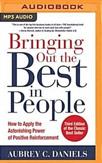 Bringing Out the Best in People: How to Apply the Astonishing Power of Positive Reinforcement, Third Edition (MP3 CD)