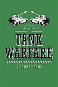 Tanks: A Century of Tank Warfare (Paperback)