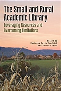 The Small and Rural Academic Library (Paperback)