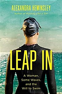 Leap in: A Woman, Some Waves, and the Will to Swim (Hardcover)
