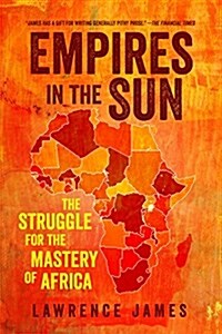 Empires in the Sun: The Struggle for the Mastery of Africa (Hardcover)