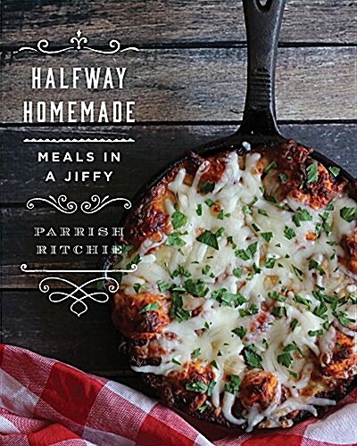 Halfway Homemade: Meals in a Jiffy (Hardcover)