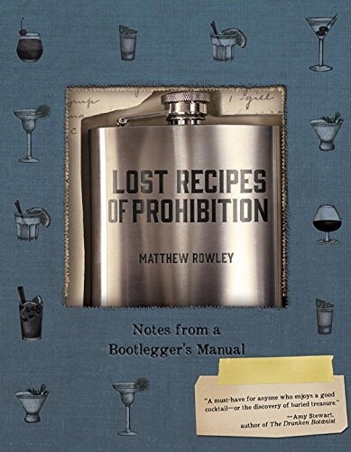 Lost Recipes of Prohibition: Notes from a Bootleggers Manual (Paperback)