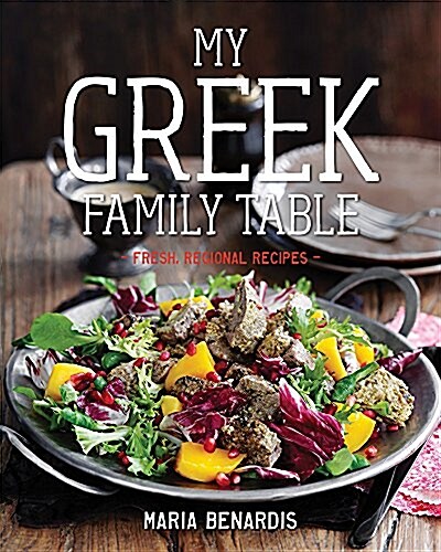 My Greek Family Table: Fresh, Regional Recipes (Hardcover)