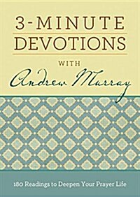 3-Minute Devotions with Andrew Murray: 180 Readings to Deepen Your Prayer Life (Paperback)