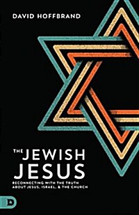 The Jewish Jesus: Reconnecting with the Truth about Jesus, Israel, and the Church (Paperback)