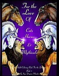 For the love of cats, horses and mythicals book 3: An adult coloring book for the dreamer (Paperback)