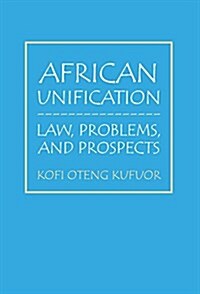 African Unification: Law, Problems, and Prospects (Paperback)