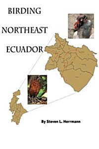 Birding Northeast Ecuador: Birding Areas of Northeast Ecuador (Paperback)