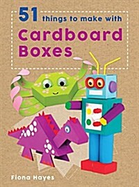 51 Things to Make with Cardboard Boxes (Hardcover)
