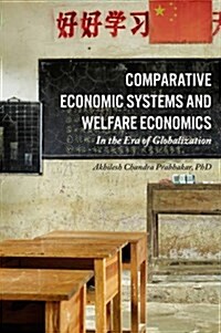 Comparative Economic Systems and Welfare Economics : In the Age of Globalization (Hardcover)