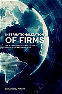 Internationalization of Firms : The Role of Institutional Distance on Location and Entry Mode (Hardcover)