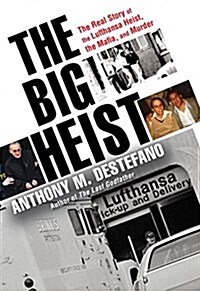 The Big Heist: The Real Story of the Lufthansa Heist, the Mafia, and Murder (Hardcover)