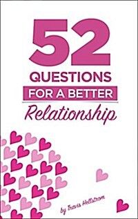 52 Questions for Relationships: Learn More about Your Relationship One Question at a Time (Paperback)