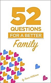 52 Questions for Families: Learn More about Your Family One Question at a Time (Paperback)