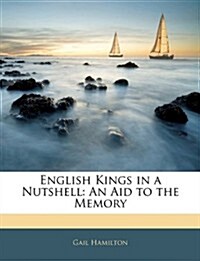 English Kings in a Nutshell: An Aid to the Memory (Paperback)