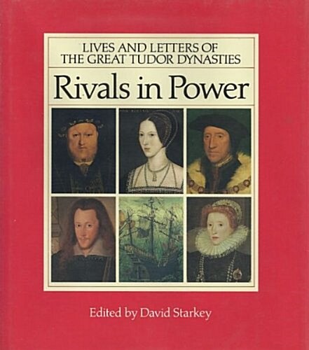 Rivals in Power: Lives and Letters of the Great Tudor Dynasties (Hardcover, 1st American ed)